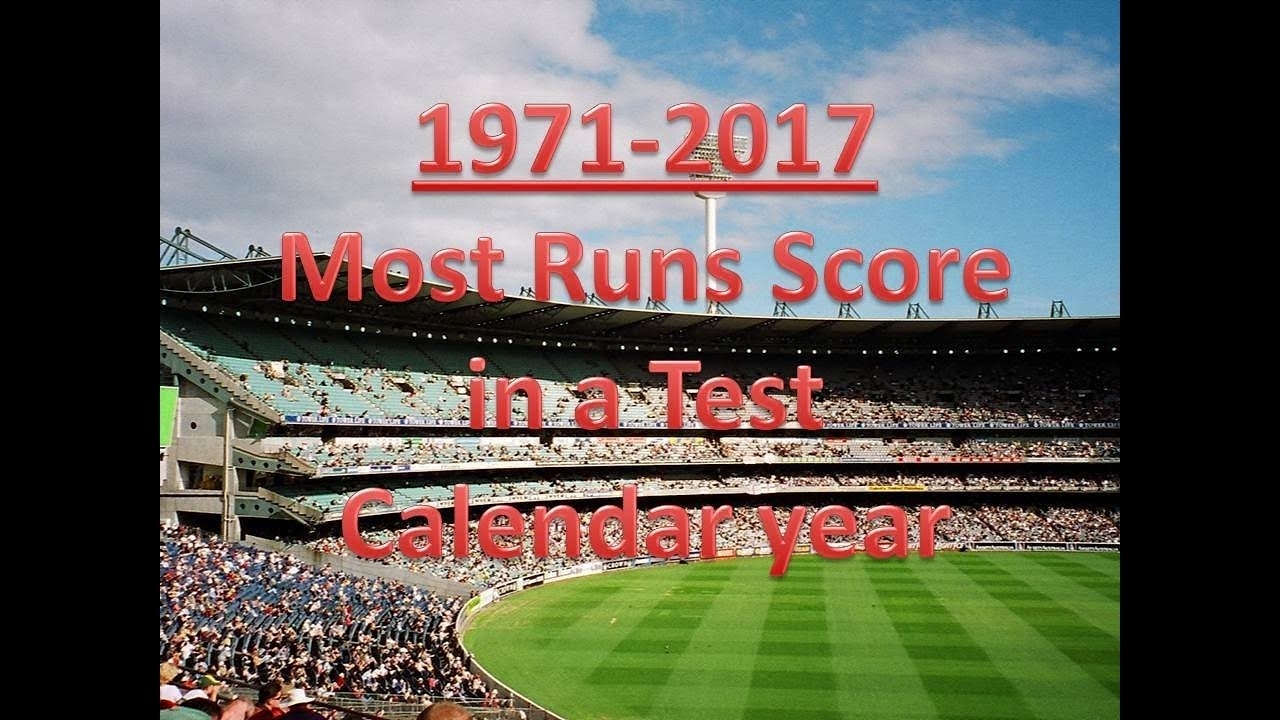 1971 - 2017 Most Runs Score In A Test Calendar Year