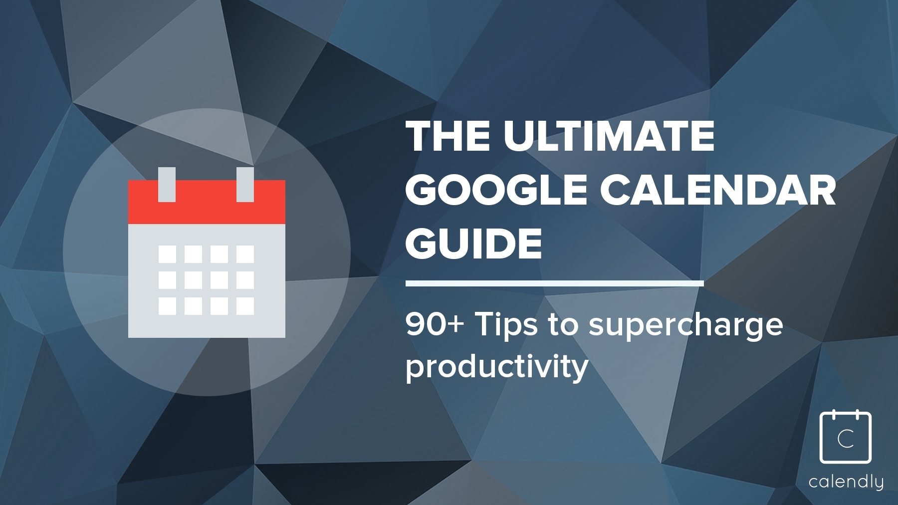 Blog - The Ultimate Google Calendar Guide: 90+ Tips