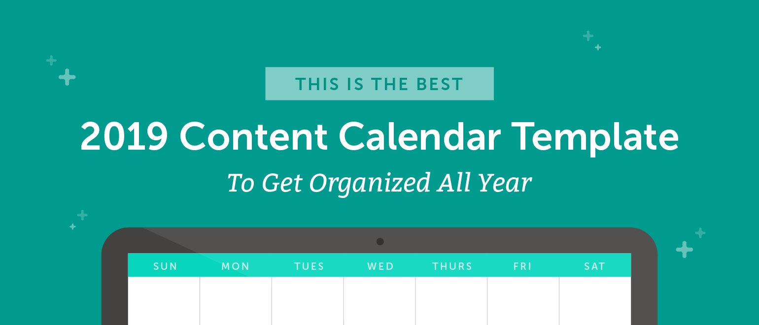 The Best 2019 Content Calendar Template: Get Organized All Year