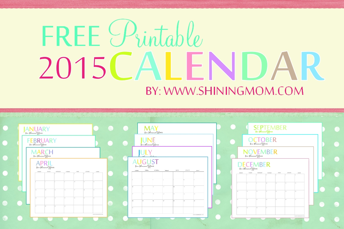 The Printable 2015 Monthly Calendarshiningmom Is Here!