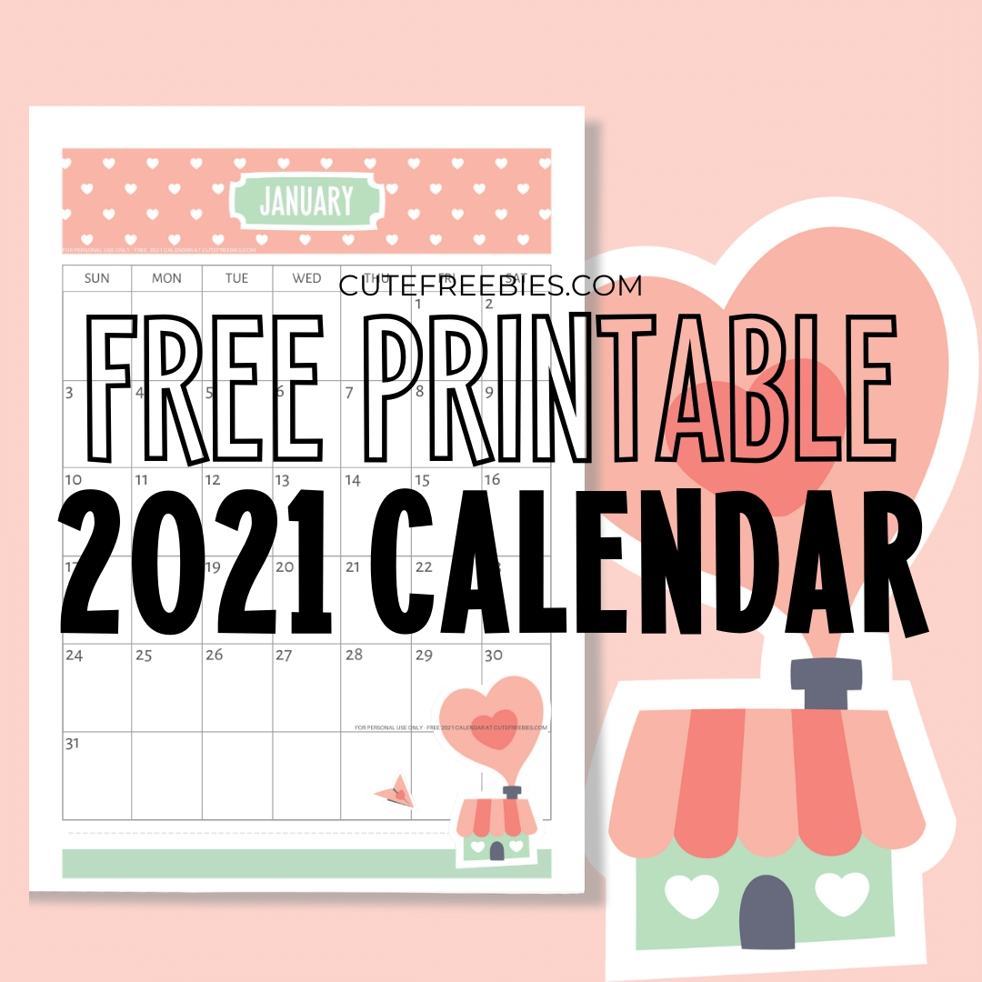 Free Printable 2021 Calendar - Super Cute! - Cute Freebies