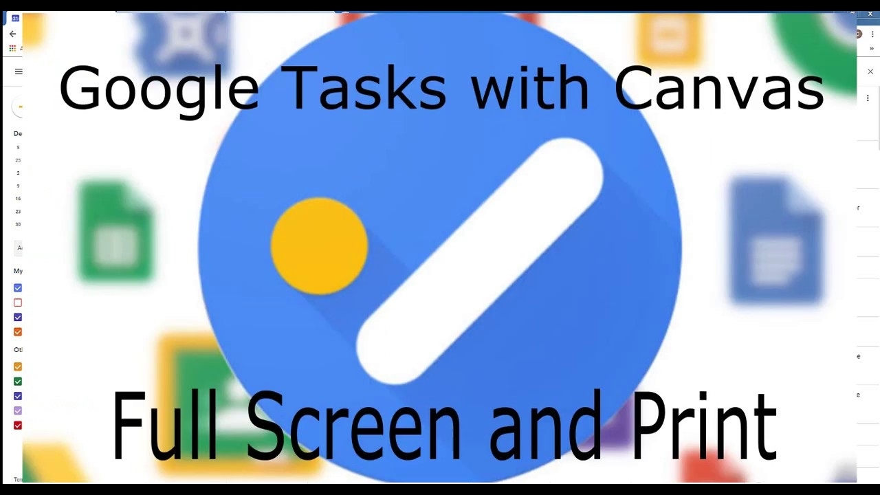 Google Tasks Full Screen And Printing Using Google Canvas