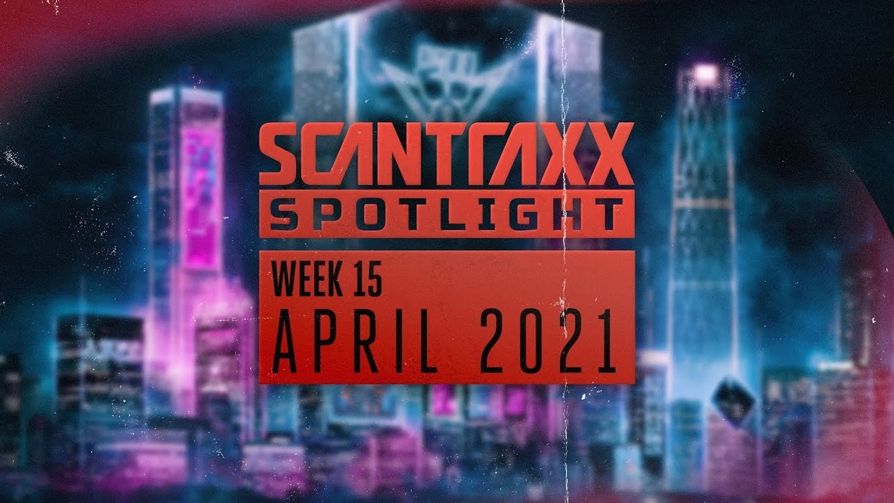 Scantraxx Spotlight | Week 15 April 2021 (Official