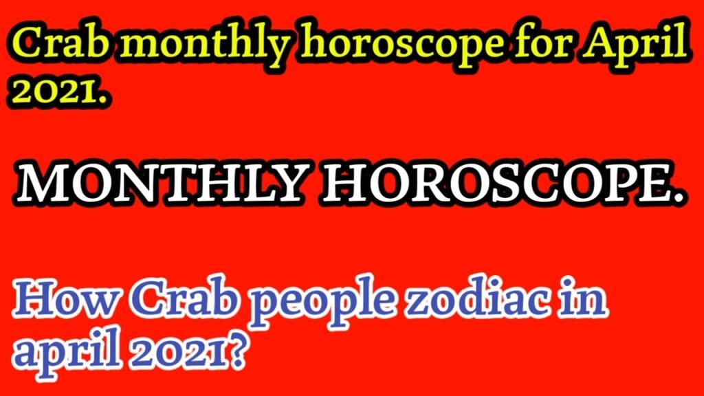 Crab Zodiac Sign For April Month 2021 » Tomorrow Horoscope