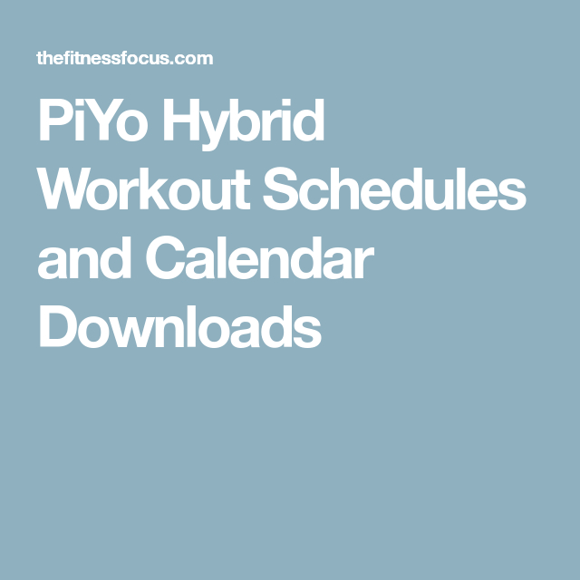 Piyo Hybrid Workout Schedules And Calendar Downloads